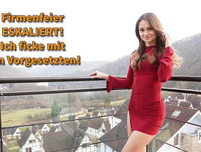 Firmenfeier ESKALIERT! Ich ficke mit den Vorgesetzten!